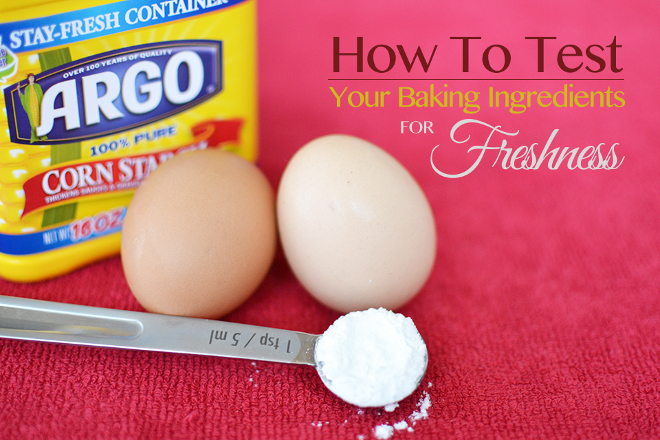 How To Test Your Baking Ingredients For Freshness